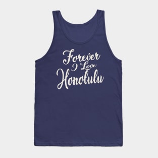 Forever i love honolulu Tank Top